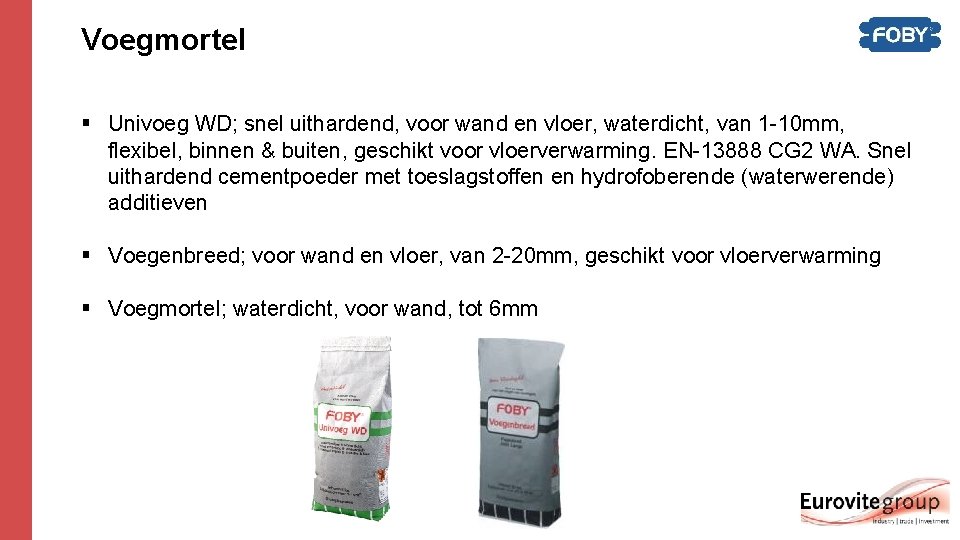 Voegmortel § Univoeg WD; snel uithardend, voor wand en vloer, waterdicht, van 1 -10 Voegmortel § Univoeg WD; snel uithardend, voor wand en vloer, waterdicht, van 1 -10