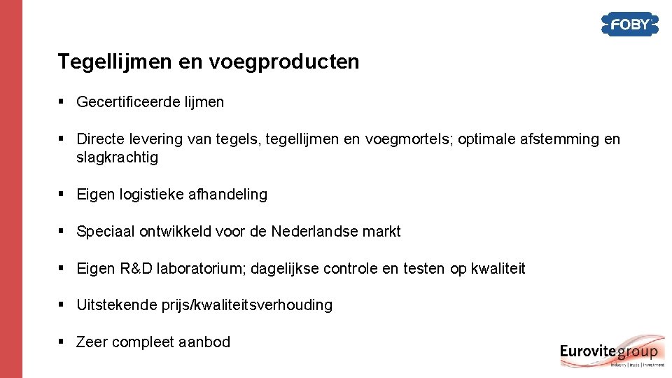 Tegellijmen en voegproducten § Gecertificeerde lijmen § Directe levering van tegels, tegellijmen en voegmortels; Tegellijmen en voegproducten § Gecertificeerde lijmen § Directe levering van tegels, tegellijmen en voegmortels;