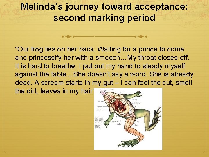 Melinda’s journey toward acceptance: second marking period “Our frog lies on her back. Waiting