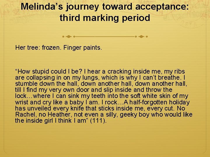 Melinda’s journey toward acceptance: third marking period Her tree: frozen. Finger paints. “How stupid