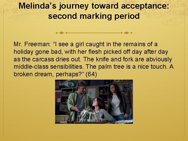 Melinda’s journey toward acceptance: second marking period Mr. Freeman: “I see a girl caught