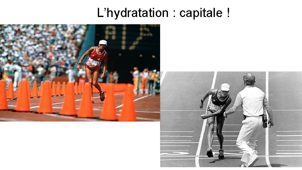 L’hydratation : capitale ! 