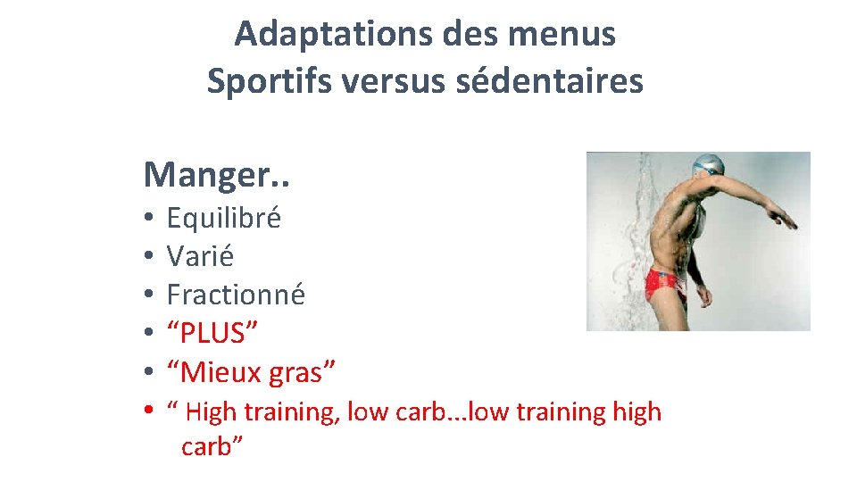 Adaptations des menus Sportifs versus sédentaires Manger. . • Equilibré • Varié • Fractionné