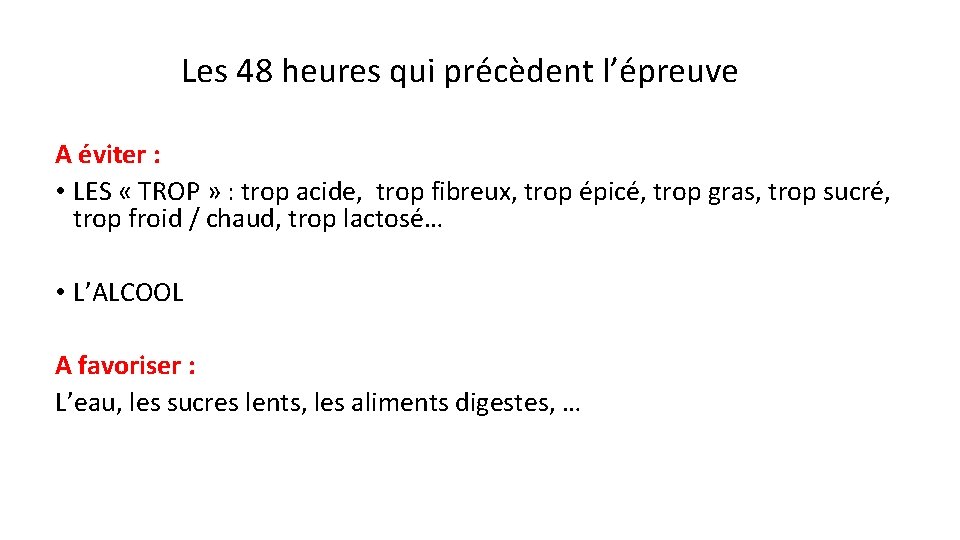 Les 48 heures qui précèdent l’épreuve A éviter : • LES « TROP »