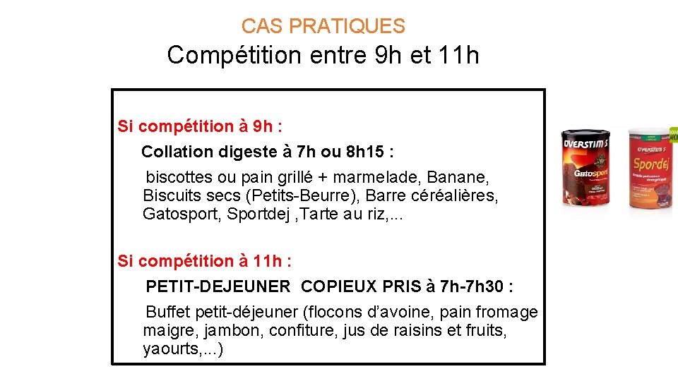  CAS PRATIQUES Compétition entre 9 h et 11 h Si compétition à 9
