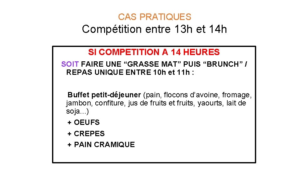  CAS PRATIQUES Compétition entre 13 h et 14 h SI COMPETITION A 14