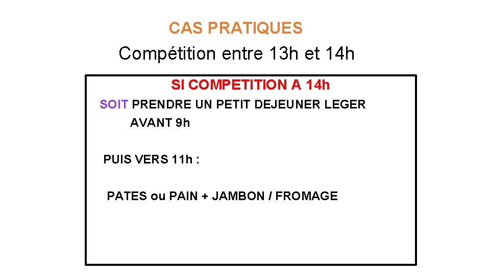  CAS PRATIQUES Compétition entre 13 h et 14 h SI COMPETITION A 14