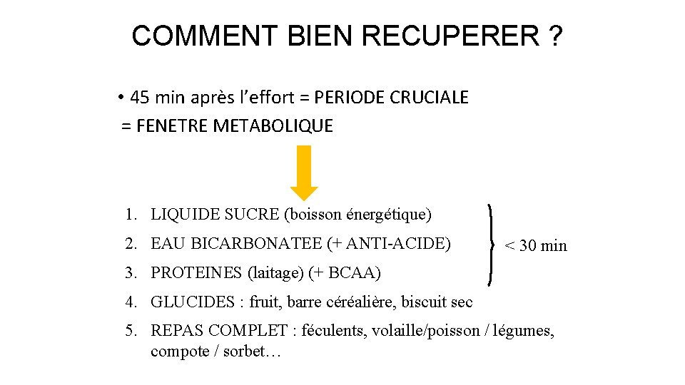 COMMENT BIEN RECUPERER ? • 45 min après l’effort = PERIODE CRUCIALE = FENETRE