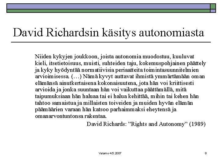 David Richardsin käsitys autonomiasta Niiden kykyjen joukkoon, joista autonomia muodostuu, kuuluvat kieli, itsetietoisuus, muisti,