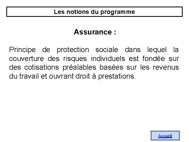 Les notions du programme Assurance : Principe de protection sociale dans lequel la couverture