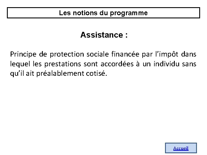 Les notions du programme Assistance : Principe de protection sociale financée par l’impôt dans