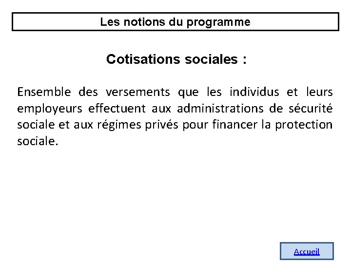 Les notions du programme Cotisations sociales : Ensemble des versements que les individus et