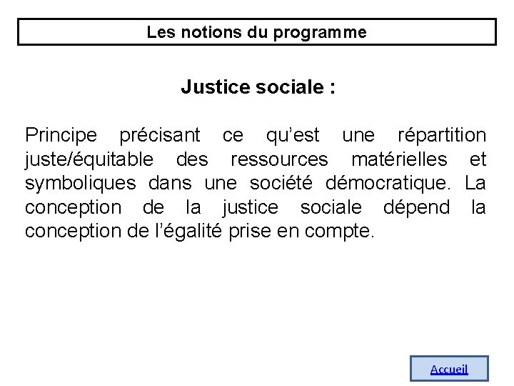 Les notions du programme Justice sociale : Principe précisant ce qu’est une répartition juste/équitable