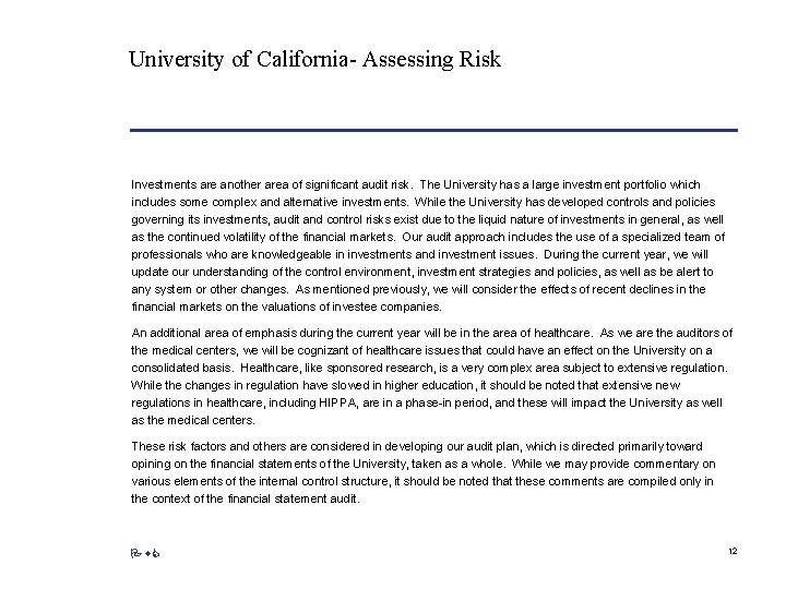 University of California- Assessing Risk Investments are another area of significant audit risk. The