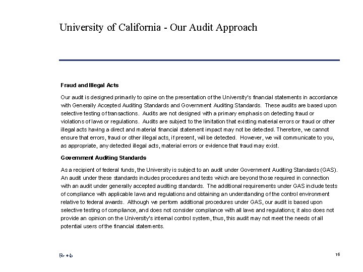 University of California - Our Audit Approach Fraud and Illegal Acts Our audit is