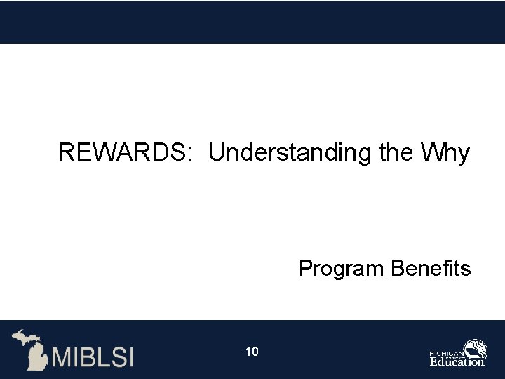 REWARDS: Understanding the Why Program Benefits 10 