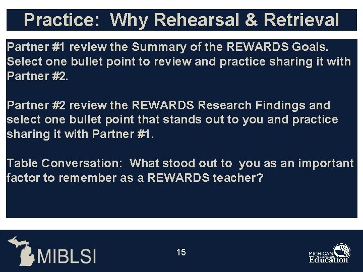 Practice: Why Rehearsal & Retrieval Partner #1 review the Summary of the REWARDS Goals.