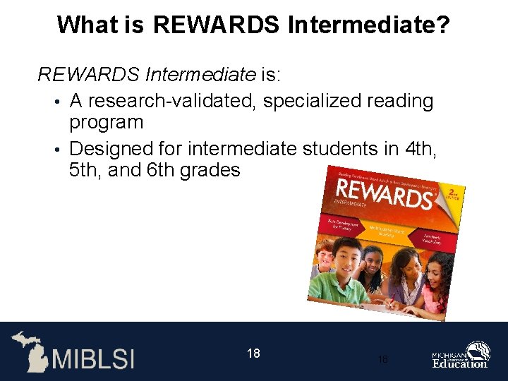What is REWARDS Intermediate? REWARDS Intermediate is: • A research-validated, specialized reading program •