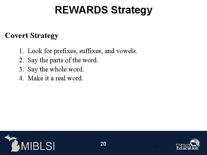 REWARDS Strategy Covert Strategy 1. 2. 3. 4. Look for prefixes, suffixes, and vowels.