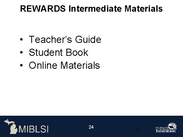 REWARDS Intermediate Materials • Teacher’s Guide • Student Book • Online Materials 24 24