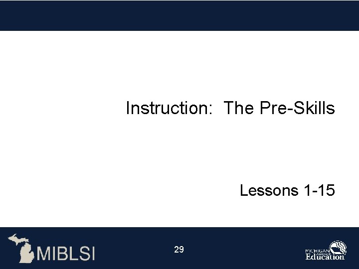 Instruction: The Pre-Skills Lessons 1 -15 29 