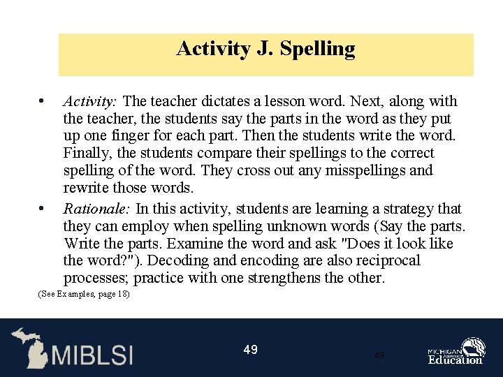 Activity J. Spelling • • Activity: The teacher dictates a lesson word. Next, along