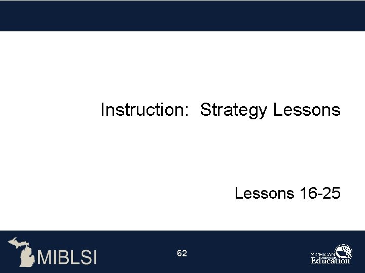 Instruction: Strategy Lessons 16 -25 62 