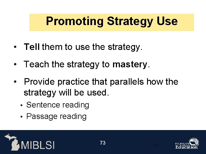 Promoting Strategy Use • Tell them to use the strategy. • Teach the strategy