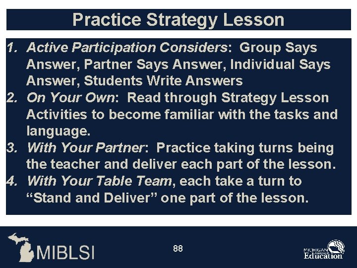 Practice Strategy Lesson 1. Active Participation Considers: Group Says Answer, Partner Says Answer, Individual