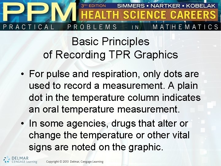 Basic Principles of Recording TPR Graphics • For pulse and respiration, only dots are