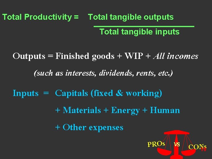 Total Productivity = Total tangible outputs Total tangible inputs Outputs = Finished goods +
