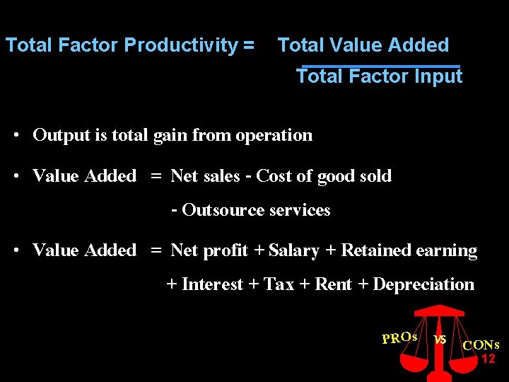 Total Factor Productivity = Total Value Added Total Factor Input • Output is total