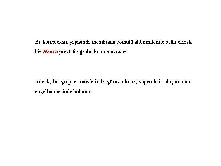 Bu kompleksin yapısında membrana gömülü altbirimlerine bağlı olarak bir Hem b prostetik ğrubu bulunmaktadır.