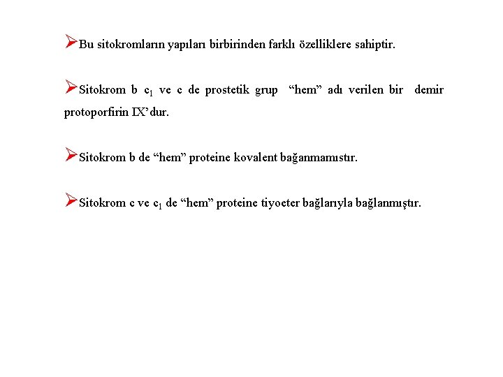 ØBu sitokromların yapıları birbirinden farklı özelliklere sahiptir. ØSitokrom b c 1 ve c de