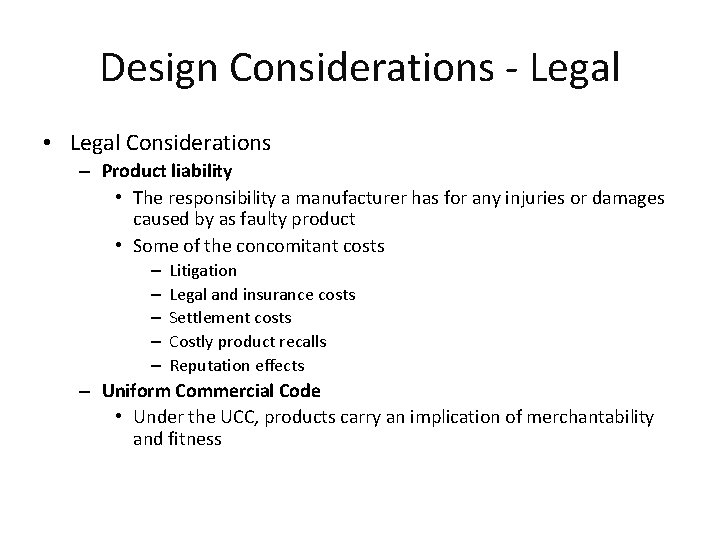 Design Considerations - Legal • Legal Considerations – Product liability • The responsibility a