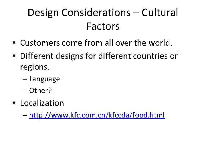 Design Considerations – Cultural Factors • Customers come from all over the world. •