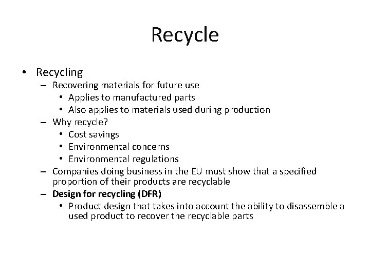 Recycle • Recycling – Recovering materials for future use • Applies to manufactured parts