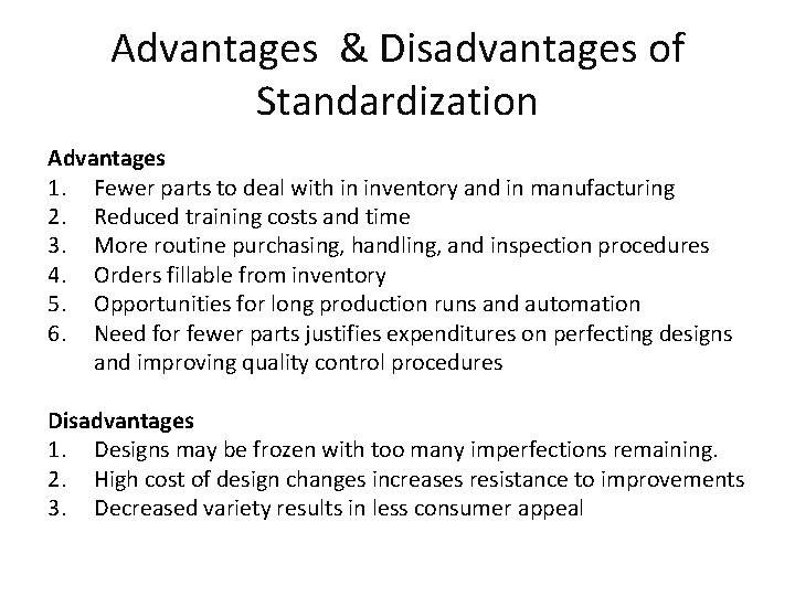Advantages & Disadvantages of Standardization Advantages 1. Fewer parts to deal with in inventory