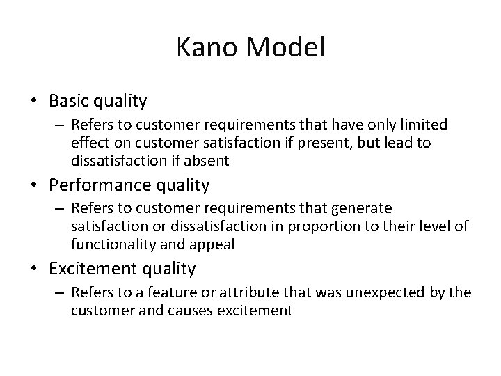 Kano Model • Basic quality – Refers to customer requirements that have only limited