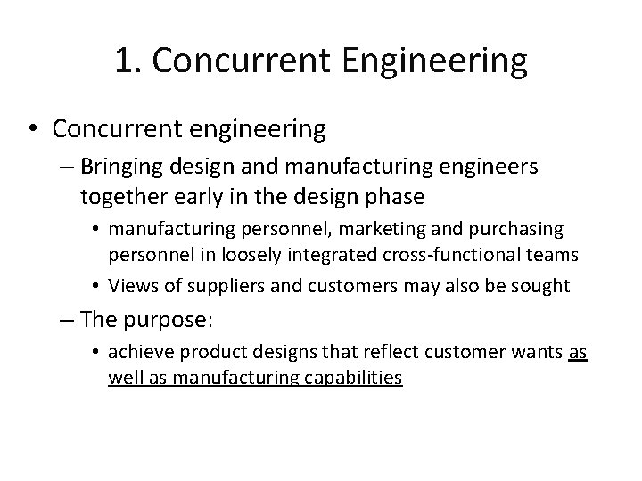 1. Concurrent Engineering • Concurrent engineering – Bringing design and manufacturing engineers together early