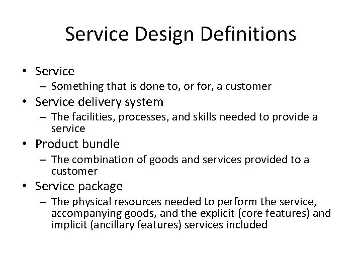 Service Design Definitions • Service – Something that is done to, or for, a