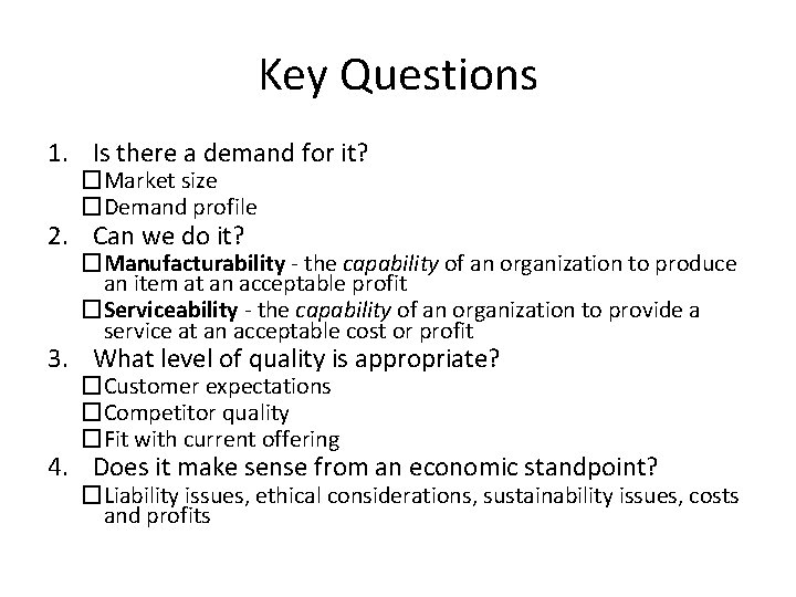 Key Questions 1. Is there a demand for it? �Market size �Demand profile 2.