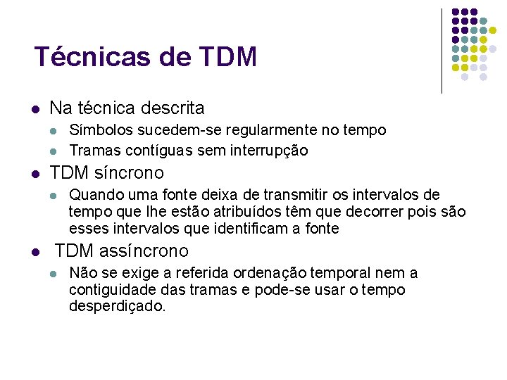 Técnicas de TDM l Na técnica descrita l l l TDM síncrono l l