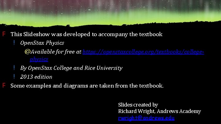 F This Slideshow was developed to accompany the textbook ! Open. Stax Physics @Available