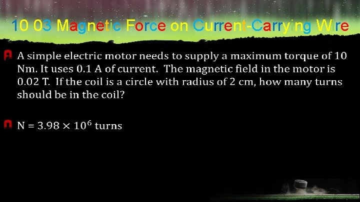 10 -03 Magnetic Force on Current-Carrying Wire F 