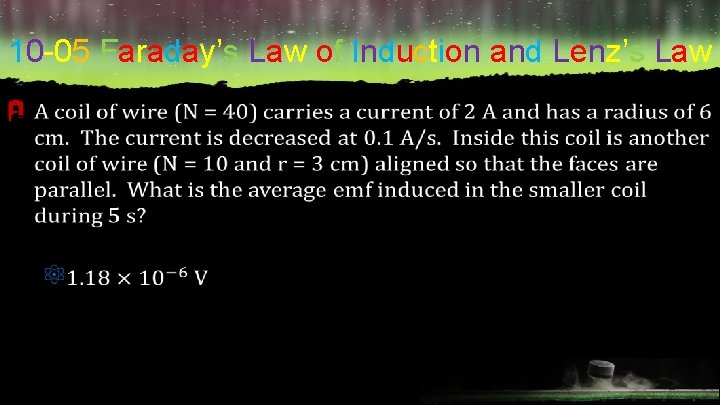10 -05 Faraday’s Law of Induction and Lenz’s Law F 