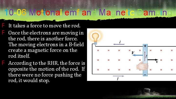 10 -06 Motional emf and Magnetic Damping F It takes a force to move