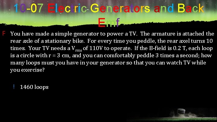 10 -07 Electric Generators and Back Emf F You have made a simple generator
