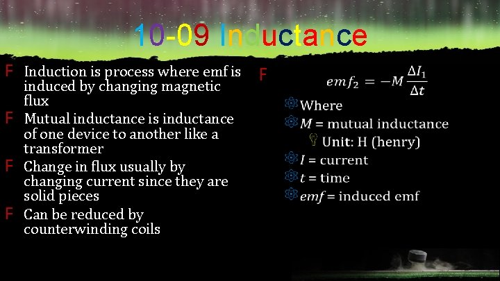 10 -09 Inductance F Induction is process where emf is F induced by changing