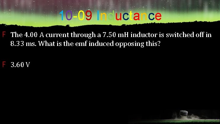 10 -09 Inductance F The 4. 00 A current through a 7. 50 m.